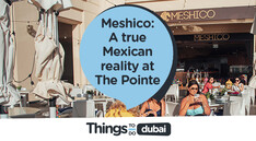 Meshico Dubai: A true Mexican reality at The Pointe
