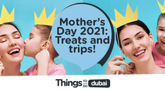 Dubai Mother’s Day 2021: All the special things to do!